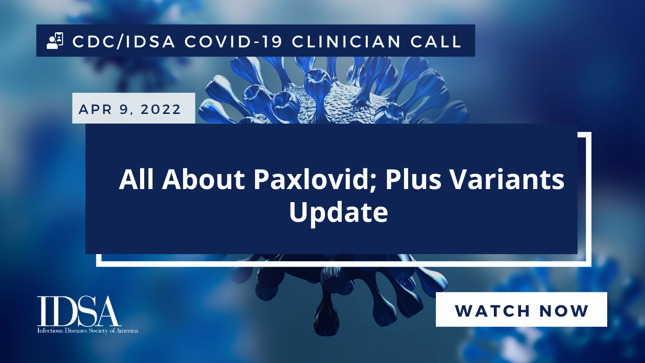 CDC/IDSA COVID19 Clinician Call All About Paxlovid; Plus Variants Update